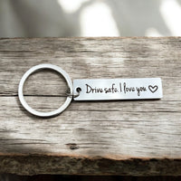 Drive Safe I Love You Keychain